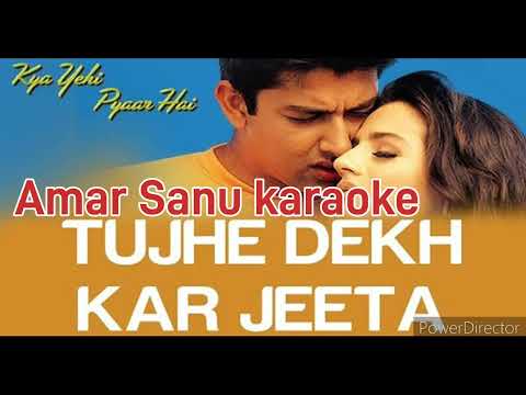tujhe dekh kar jeeta  karaoke by Amar Sanu singer Kumar Sanu ji Sonu nigam  movie Kya yehi pyaar hai