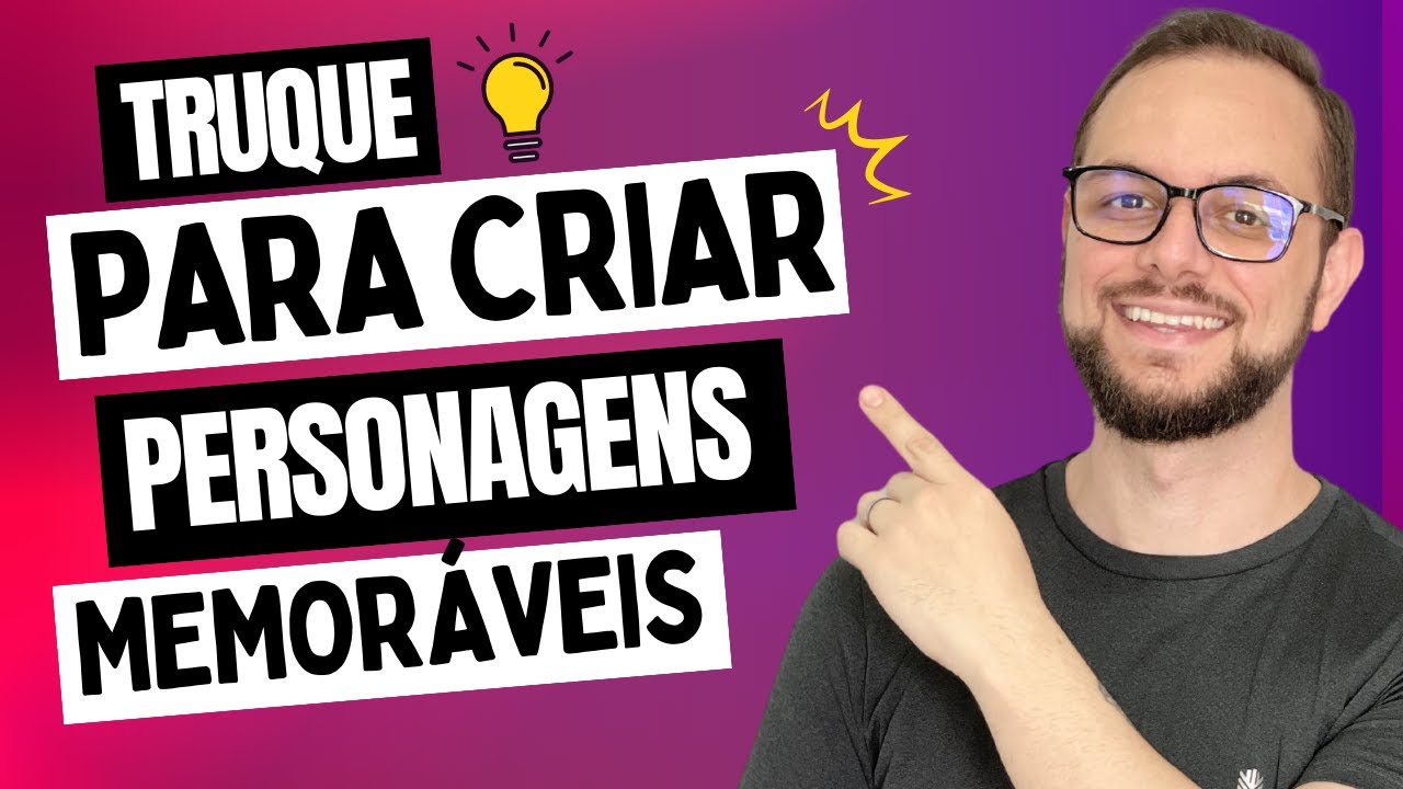 Esse truque sempre funciona para criar personagens inesquecíveis