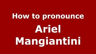 How to pronounce Ariel Mangiantini