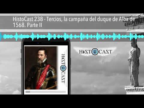 HistoCast 238 - Tercios, la campaña del duque de Alba de 1568. Parte II