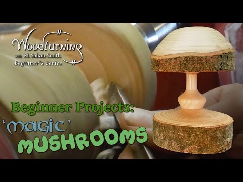 'Magic' Mushrooms - Beginners Woodturning Project