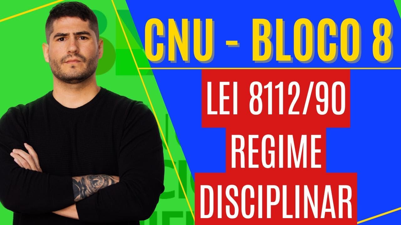 CNU BLOCO 08 - NOÇÕES de DIREITO - LEI 8112/90 - REGIME DISCIPLINAR
