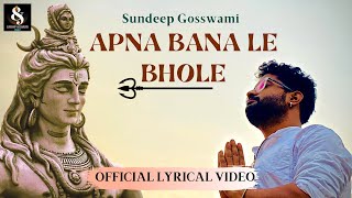 Apna Bana Le Bhole  Shiva Love Song  Lyrical Video