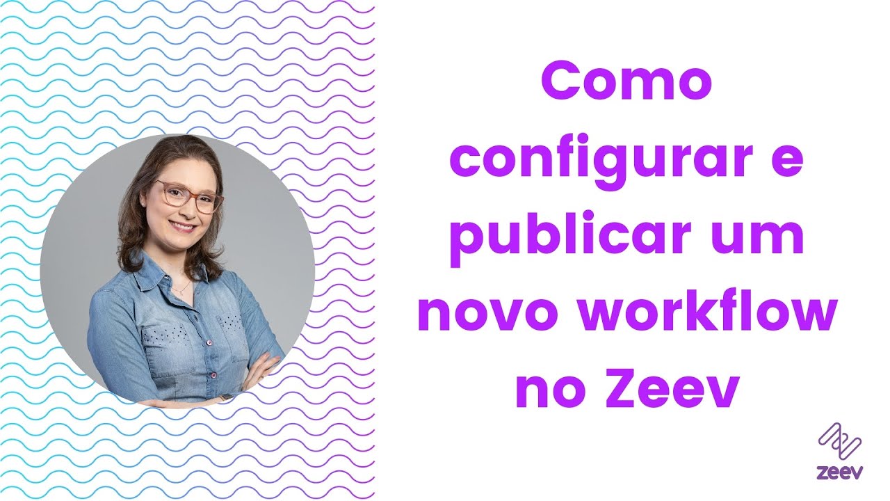 Mini demonstração Zeev - Vídeo 4  - Como configurar e publicar um novo serviço / workflow