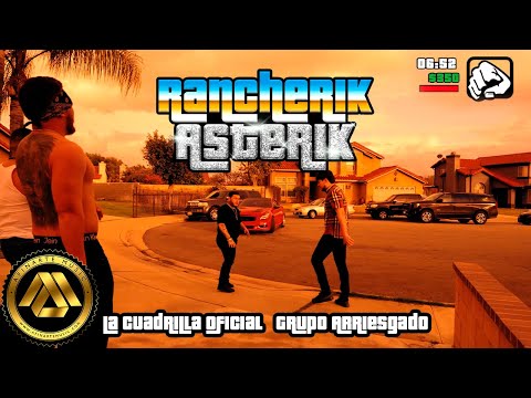 La Cuadrilla, Grupo Arriesgado - Rancherik Asterik (Video Oficial)