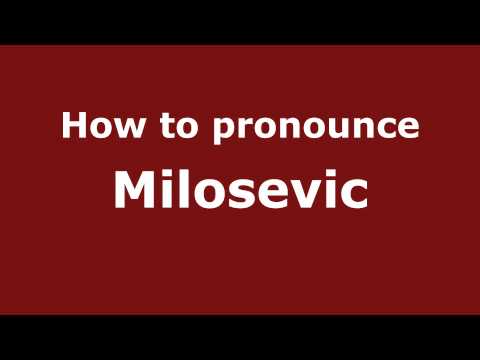 How to Pronounce Milosevic - PronounceNames.com