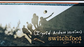 Switchfoot - On Fire (Ingrid Andress Version) [Official Visualizer]