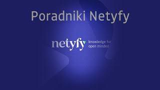 Cz. 01 - Poradniki NETYFY - Dla kogo Netyfy..?