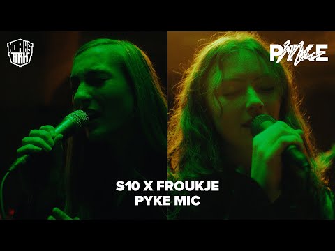 S10 & Froukje treden voor het eerst samen op - PYKE MIC SESSIONS