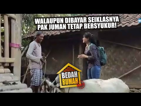BEDAH RUMAH EPISODE 108 -  Walaupun Dibayar Seiklasnya Pak Juman Tetap Bersyukur!