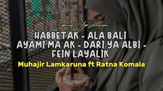 Download lagu HABBETAK - ALA BALI - AYAMI MA`AK - DARI YA ALBI - Speed Up || Muhajir Lamkaruna ft Ratna Komala mp3
