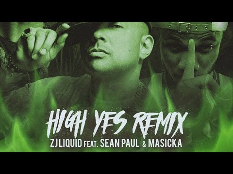 ZJ Liquid - High Yes Remix Ft. Sean Paul & Masicka