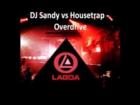 DJ Sandy vs Housetrap - Overdrive
