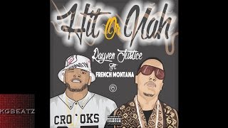 Rayven Justice ft. French Montana - Hit Or Nah [Remix] [New 2015]