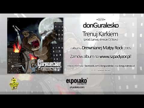 02. donGuralesko - Trenuj Karkiem (prod. Larwa, skrecze Dj Story)