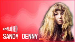 Sandy Denny: Folk Music&#39;s Unsung Pioneer (Full Documentary) | Amplified