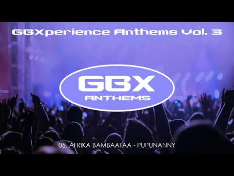 GBXperience Anthems Vol. 3 - 05 - Afrika Bambaataa - Pupunanny