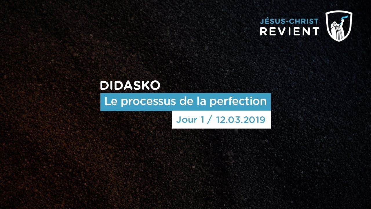 Thumbnail of video: Le processus de la perfection (1/3) - Didasko