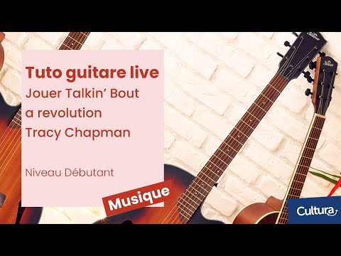 Tuto guitare live : Jouer Talkin' bout a revolution de Tracy Chapman - Niveau Débutant