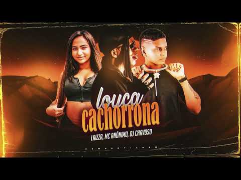 MC Anônimo e LAIZZA - Cachorrona - ( Prod: DJ Chavoso )