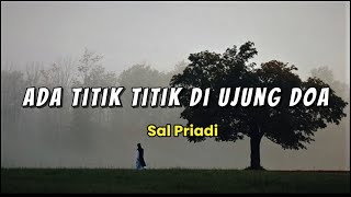 Download lagu Ada Titik Titik Di Ujung Doa|| Lirik lagu (kuisi dengan namamu kucoba memaafkanmu selalu) mp3