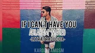 If I Can’t Have You- Abraham Mateo (Traducida al Español)
