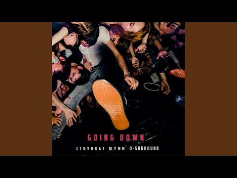 Going Down (feat. Шумм, D-Surround)