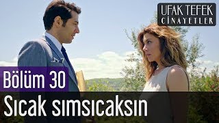 Ufak Tefek Cinayetler 30. Bölüm - Semiha Yankı - Sıcak Sımsıcaksın