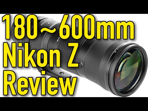 Nikon Z 180-600mm VR Review & Sample Images by Ken Rockwell
