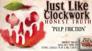 Just Like Clockwork - Pulp Friction ("HONEST TRUTH" EP FULL STREAM)