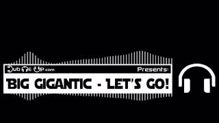 Big Gigantic - Let's Go!