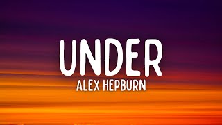 Alex Hepburn - Under (Lyrics)