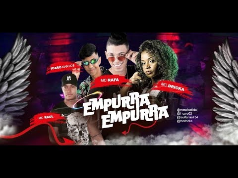 MC RAFA, MC RAUL, ICARO SANTOS Feat. MC DRICKA - EMPURRA EMPURRA