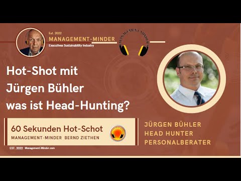 Jürgen Bühler im Hot-Shot: Was steckt wirklich hinter Head-Hunting?