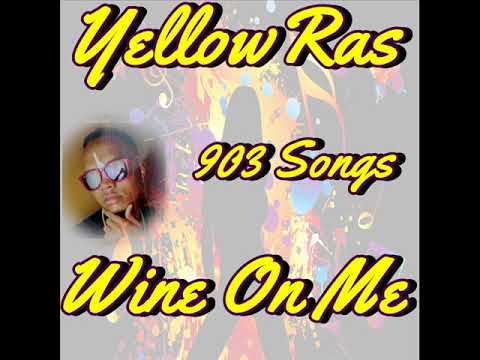 Wine On Me - YellowRas - 903 Songs