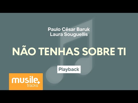 Paulo Cesar Baruk e Laura Souguellis - Não Tenhas Sobre Ti | Playback com Letra
