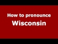 How to Pronounce Wisconsin - PronounceNames.com