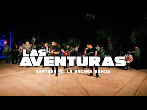 Sertres Ft. La Decima Banda - Las Aventuras (En Vivo 2022)