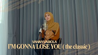 Download lagu I'm Gonna Lose You - The Classics Cover By Vanny Vabiola mp3 Download lagu I'm Gonna Lose You - The Classics Cover By Vanny Vabiola mp3