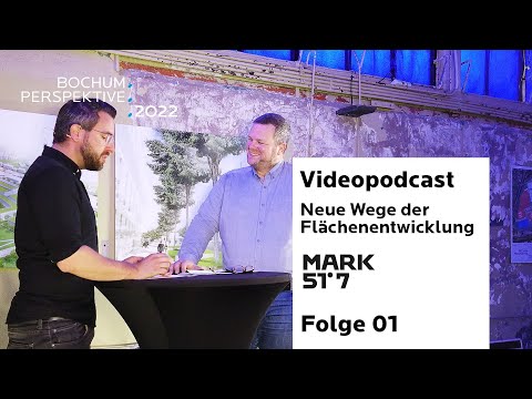 MARK 51°7 – Videopodcast Folge 1 – Neue Wege der Flächenentwicklung