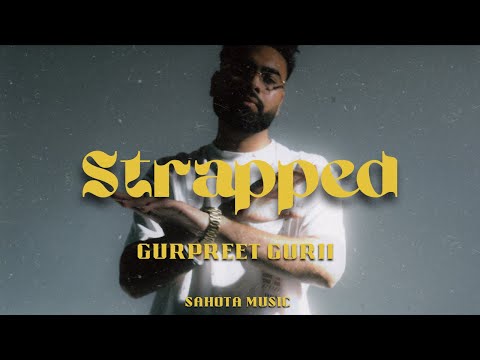 Strapped - Gurpreet Gurii | SahotaMusic (Official Video)