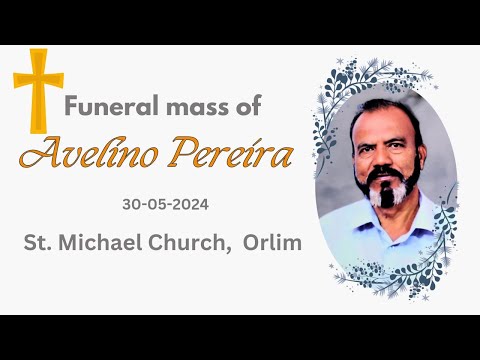 🔴🅻🅸🆅🅴  Funeral Mass of Avelino Pereira || 30-05-2024 || Thursday || Orlim, Goa