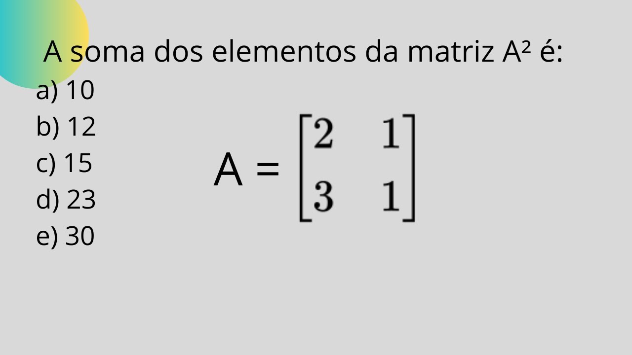 A Soma dos Elementos da Matriz A² é | NQ436