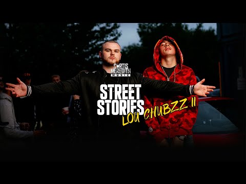 Lou Chubzz - Street Stories PT.2 | @CurtisMeredithh