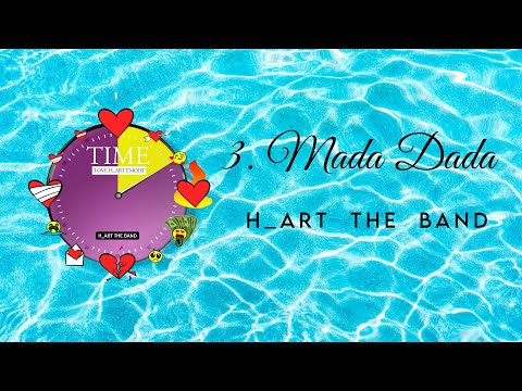 3/10. H_ART THE BAND - MADA DADA ( Official Visualizer )