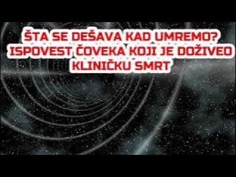 FRAPIRAJUĆE!ZAGROBNI ŽIVOT NIJE  ŠTO VEĆINA MISLI! Ispovest čoveka koji je doživeo KLINIČKU SMRT!