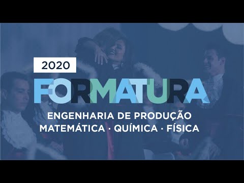Formaturas 2020 - Engenharia de Produção, Matemática, Química e Física