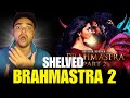 Brahmastra 2 Shelved Brahmastra 2 Update