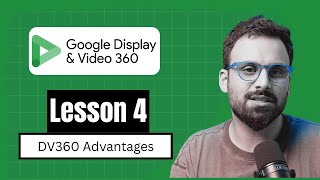 DV360 Tutorial | Advantages of DV360 over other Ad platforms (Lesson 4)