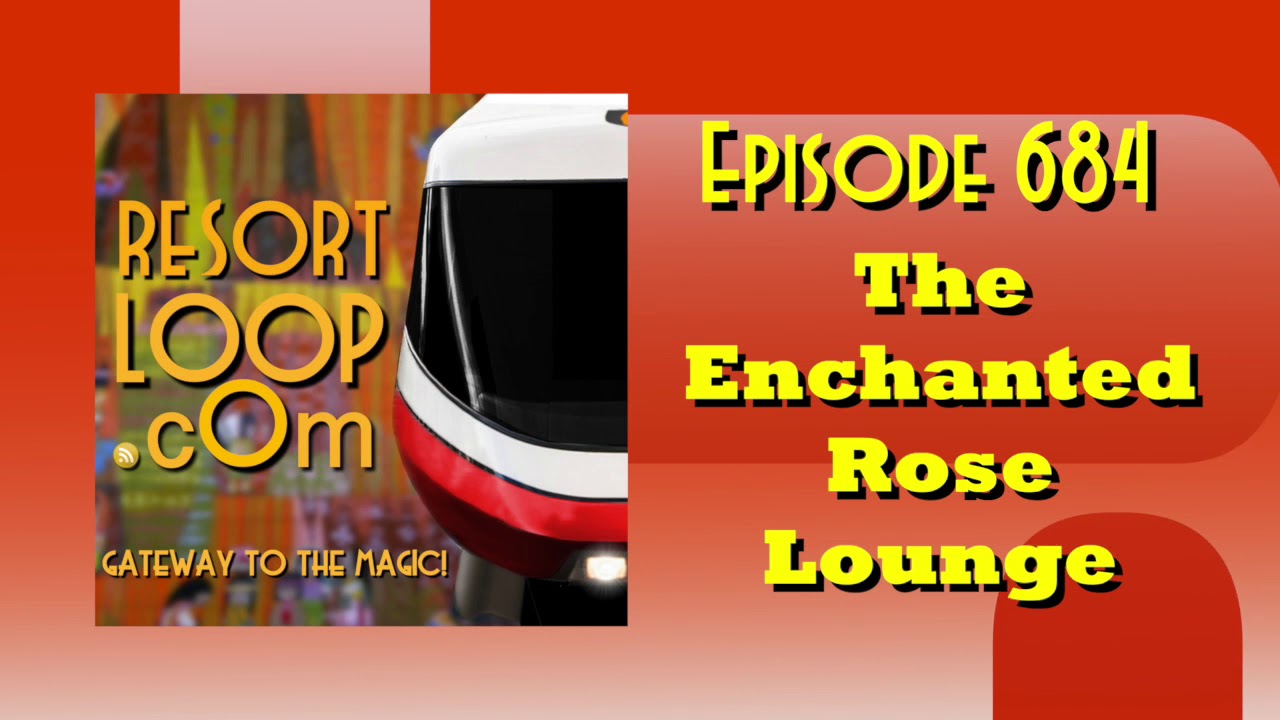 The Enchanted Rose Lounge  [Ep. 684]